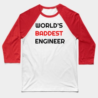 Baddest Engineer T-Shirt Baseball T-Shirt